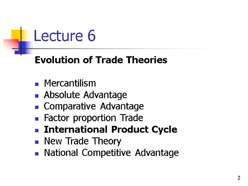 2 Lecture 6 Evolution of Trade Theories  Mercantilism Absolute Advantage Comparative Advantage 
